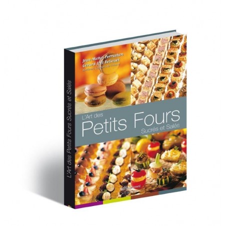 L'ART DES PETITS FOURS SUCRES ET SALES L'ART DES PETITS FOURS SUCRES ET SALES
